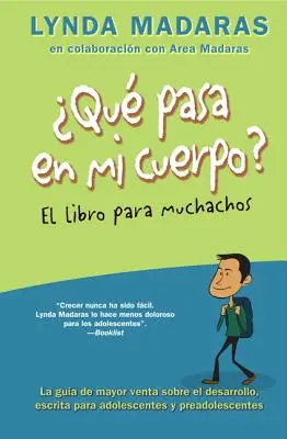 Que Pasa En Mi Cuerpo? El Libro Para Muchachos: La Gua de Mayor Venta Sobre El Desarrollo, Escrita Para Adolescentes Y Preadolescentes = Co se děje? - Que Pasa En Mi Cuerpo? El Libro Para Muchachos: La Gua de Mayor Venta Sobre El Desarrollo, Escrita Para Adolescentes Y Preadolescentes = What's Happe
