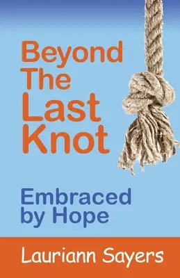 Za posledním uzlem: V objetí naděje - Beyond The Last Knot: Embraced by Hope