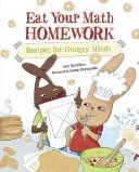 Snězte své domácí úkoly z matematiky: Recepty pro hladové hlavy - Eat Your Math Homework: Recipes for Hungry Minds