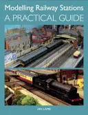 Modelování železničních stanic: Praktický průvodce - Modelling Railway Stations: A Practical Guide