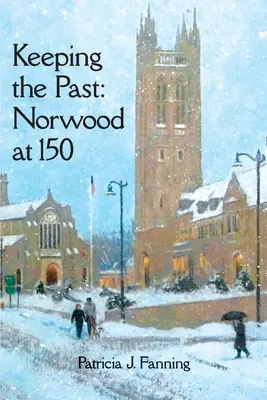 Uchovávání minulosti: Norwood ve 150 letech - Keeping the Past: Norwood at 150