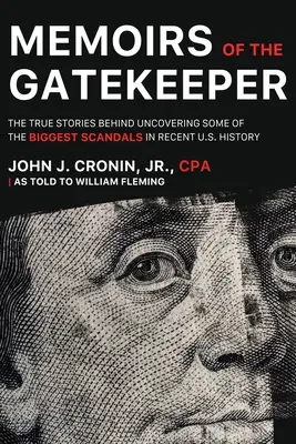 Vzpomínky strážce brány: Vrátný: Pravdivé příběhy o odhalení největších skandálů v nedávné historii USA - Memoirs of the Gatekeeper: The True Stories Behind Uncovering Some Of The Biggest Scandals In Recent U.S. History