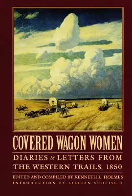 Ženy v krytých vozech, svazek 2: Deníky a dopisy ze západních cest, 1850 - Covered Wagon Women, Volume 2: Diaries and Letters from the Western Trails, 1850