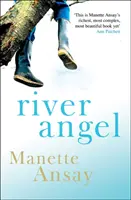 River Angel (Ansay Manette (Autor)) - River Angel (Ansay Manette (Author))