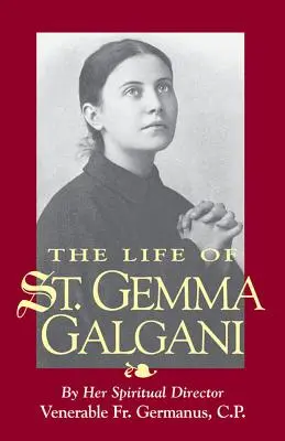Život svaté Gemmy Galganiové - The Life of St. Gemma Galgani