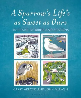 Vrabčí život je stejně sladký jako ten náš: Chvála ptáků a ročních období - A Sparrow's Life's as Sweet as Ours: In Praise of Birds and Seasons