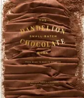 Výroba čokolády: Od fazole přes tyčinku až po s'More: Kuchařka: Od čokolády k čokoládě: Kuchařka - Making Chocolate: From Bean to Bar to s'More: A Cookbook