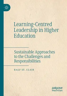 Vedení zaměřené na učení ve vysokoškolském vzdělávání: Udržitelné přístupy k výzvám a odpovědnosti - Learning-Centred Leadership in Higher Education: Sustainable Approaches to the Challenges and Responsibilities