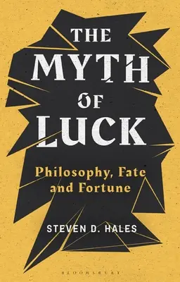 Mýtus štěstí: Filozofie, osud a štěstí - The Myth of Luck: Philosophy, Fate, and Fortune