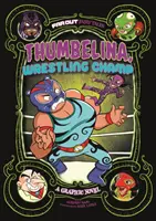 Paleček, šampion v zápase - grafický román - Thumbelina, Wrestling Champ - A Graphic Novel