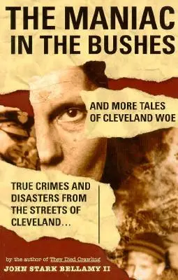 Maniak v křoví: Další příběhy o clevelandském neštěstí - The Maniac in the Bushes: More Tales of Cleveland Woe