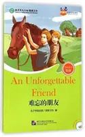 Nezapomenutelný přítel (pro teenagery): Nezapomenutelný přítel (Friends Chinese Graded Readers) (Level 5) - Unforgettable Friend (for Teenagers): Friends Chinese Graded Readers (Level 5)