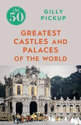 50 největších hradů a zámků světa - The 50 Greatest Castles and Palaces of the World