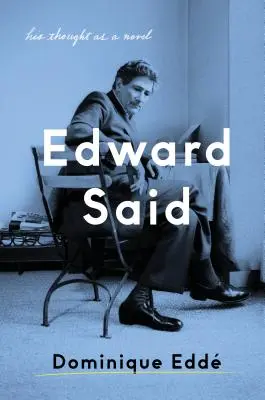 Edward Said: Jeho myšlení jako román - Edward Said: His Thought as a Novel