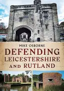Obrana hrabství Leicestershire a Rutland - Defending Leicestershire and Rutland