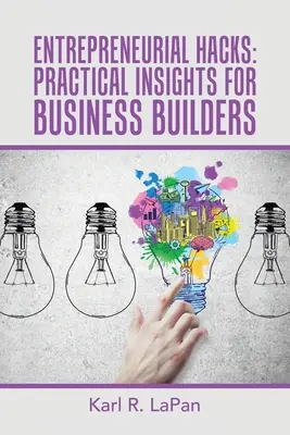 Podnikatelské hacky: Praktické postřehy pro tvůrce podniků - Entrepreneurial Hacks: Practical Insights for Business Builders