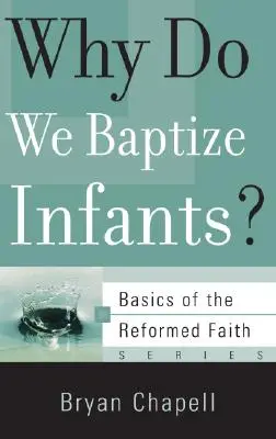 Proč křtíme nemluvňata? - Why Do We Baptize Infants?