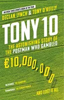 Tony 10 - Úžasný příběh pošťáka, který vsadil 10 000 000 eur... a všechno prohrál - Tony 10 - The Astonishing Story of the Postman who Gambled EURO10,000,000 ... and lost it all