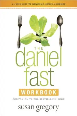 Pracovní sešit Danielova půstu: Pětitýdenní příručka pro jednotlivce, skupiny a církve - The Daniel Fast Workbook: A 5-Week Guide for Individuals, Groups & Churches
