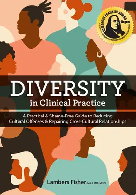 Diverzita v klinické praxi: Praktický průvodce bez ostychu, jak snížit kulturní urážky a napravit mezikulturní vztahy. - Diversity in Clinical Practice: A Practical & Shame-Free Guide to Reducing Cultural Offenses & Repairing Cross-Cultural Relationships