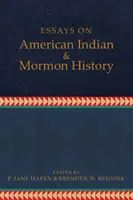 Eseje o dějinách amerických indiánů a mormonů - Essays on American Indian and Mormon History