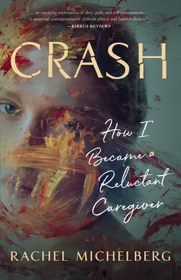 Crash: Jak jsem se stal váhavým pečovatelem - Crash: How I Became a Reluctant Caregiver