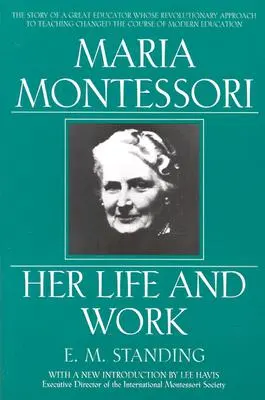 Maria Montessori: její život a dílo - Maria Montessori: Her Life and Work