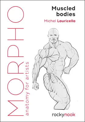 Morpho: Svalnatá těla: Anatomie pro umělce - Morpho: Muscled Bodies: Anatomy for Artists
