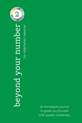 Za hranice svého čísla 2: enneagramový deník, který vás povede vpřed s větší celistvostí - Beyond Your Number Type 2: an enneagram journal to guide you forward with greater wholeness