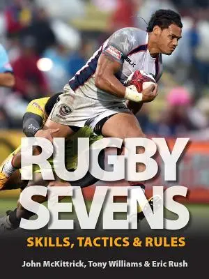 Sedmičkové ragby: Dovednosti, taktika a pravidla - Rugby Sevens: Skills, Tactics and Rules