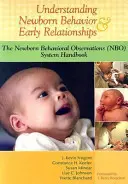 Porozumění chování novorozenců a rané vztahy: Příručka k systému pozorování chování novorozenců (NBO) - Understanding Newborn Behavior & Early Relationships: The Newborn Behavioral Observations (NBO) System Handbook