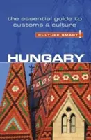 Maďarsko - Culture Smart!, 88. díl: Základní průvodce zvyky a kulturou - Hungary - Culture Smart!, Volume 88: The Essential Guide to Customs & Culture