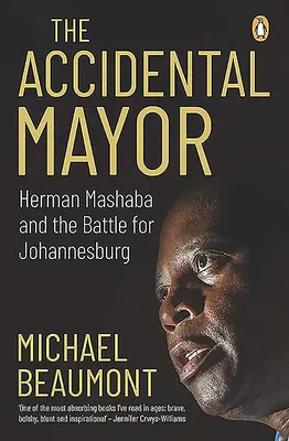 Náhodný starosta: Herman Mashaba a bitva o Johannesburg - The Accidental Mayor: Herman Mashaba and the Battle for Johannesburg