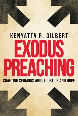 Exodus Preaching: Crafting Sermons about Justice and Hope (Kázání o exodu: Kázání o spravedlnosti a naději) - Exodus Preaching: Crafting Sermons about Justice and Hope