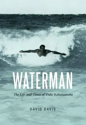 Vodník: Život a doba vévody Kahanamokua - Waterman: The Life and Times of Duke Kahanamoku