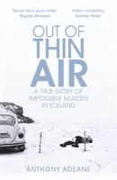 Z ničeho nic - Pravdivý příběh o nemožné vraždě na Islandu - Out of Thin Air - A True Story Of Impossible Murder In Iceland