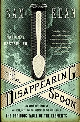 Zmizelá lžíce: Ztracená lžíce: A další pravdivé příběhy o šílenství, lásce a historii světa z periodické tabulky prvků - The Disappearing Spoon: And Other True Tales of Madness, Love, and the History of the World from the Periodic Table of the Elements