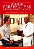 Ájurvédské pohledy na vybrané patologické stavy - Antologie základní četby z ájurvédy dnes - Ayurvedic Perspectives on Selected Pathologies - An Anthology of Essential Reading from Ayurveda Today