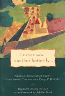 Nikdy jsem neviděl jiného motýla: Dětské kresby a básně z koncentračního tábora Terezín, 1942-1944 - I Never Saw Another Butterfly: Children's Drawings and Poems from Terezin Concentration Camp, 1942-1944