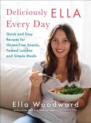 Lahodně Ella každý den, 2: Rychlé a snadné recepty na bezlepkové svačiny, obědy a jednoduchá jídla - Deliciously Ella Every Day, 2: Quick and Easy Recipes for Gluten-Free Snacks, Packed Lunches, and Simple Meals