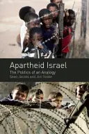 Apartheid v Izraeli: Politika analogie - Apartheid Israel: The Politics of an Analogy