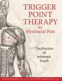 Terapie spoušťových bodů při myofasciální bolesti: Praxe informovaného doteku - Trigger Point Therapy for Myofascial Pain: The Practice of Informed Touch