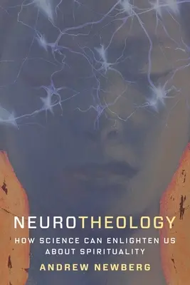 Neuroteologie: Jak nám věda může osvětlit spiritualitu - Neurotheology: How Science Can Enlighten Us about Spirituality