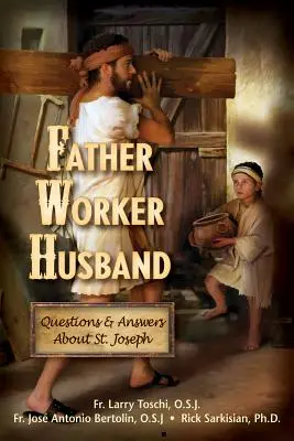 Otec, dělník, manžel: Josef, otec, manžel, otec, otec, otec, otec, otec, otec, otec, otec. - Father, Worker, Husband: Questions & Answers about Saint Joseph