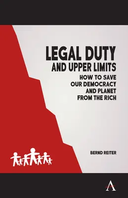 Právní povinnost a horní hranice: Jak zachránit naši demokracii a planetu před bohatými? - Legal Duty and Upper Limits: How to Save Our Democracy and Planet from the Rich