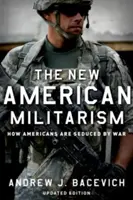 Nový americký militarismus: Jak Američany svádí válka - The New American Militarism: How Americans Are Seduced by War
