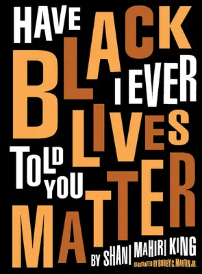Už jsem ti někdy říkal, že na černých životech záleží? - Have I Ever Told You Black Lives Matter
