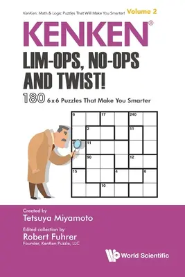 Kenkenovy hádanky: Kenken: Lim-Ops, No-Ops a Twist!: 180 hlavolamů 6 X 6, díky kterým budete chytřejší. - Kenken: Lim-Ops, No-Ops and Twist!: 180 6 X 6 Puzzles That Make You Smarter