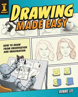 Snadné kreslení: Jak kreslit na základě pozorování a představivosti - Drawing Made Easy: How to Draw from Observation and Imagination