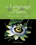 Jazyk rostlin: Průvodce učením o signaturách - The Language of Plants: A Guide to the Doctrine of Signatures